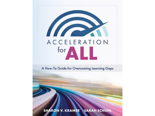 Acceleration for All: A How-To Guide for Overcoming Learning Gaps (Educational Strategies for How to Close Learning Gaps Through Accelerated Learning)