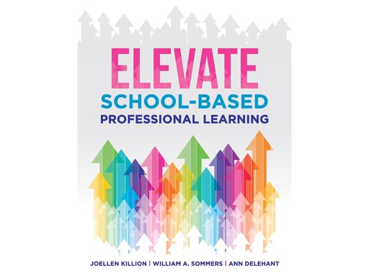 Elevate School-Based Professional Learning: (Implement School-Based Pd Based on Authors' Research and Real Experiences with Strategies That Work)