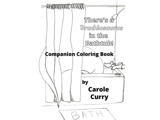 There's A Brachiosaurus in the Bathtub: A Companion Coloring Book