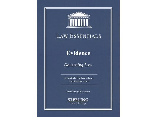 Evidence, Law Essentials: Governing Law for Law School and Bar Exam Prep