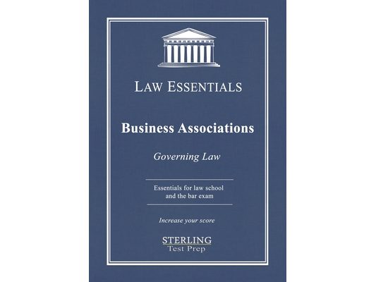 Business Associations, Law Essentials: Governing Law for Law School and Bar Exam Prep