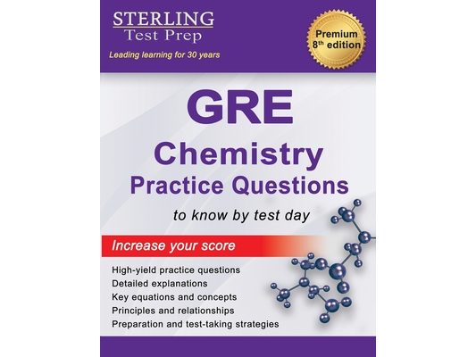 Sterling Test Prep GRE Chemistry Practice Questions: High Yield GRE Chemistry Questions with Detailed Explanations