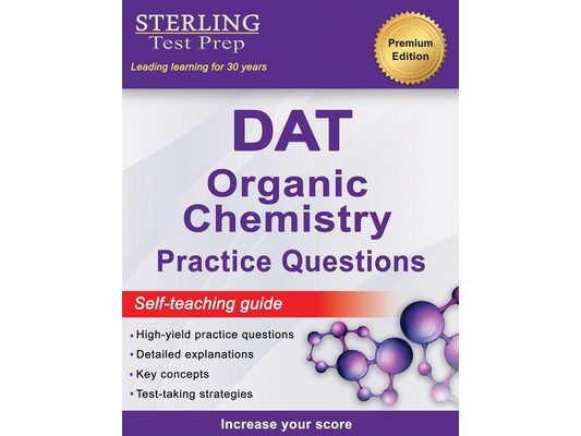 Sterling Test Prep DAT Organic Chemistry Practice Questions: High Yield DAT Questions