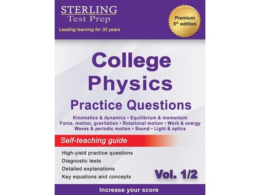 Sterling Test Prep College Physics Practice Questions: Vol. 1, High Yield College Physics Questions with Detailed Explanations