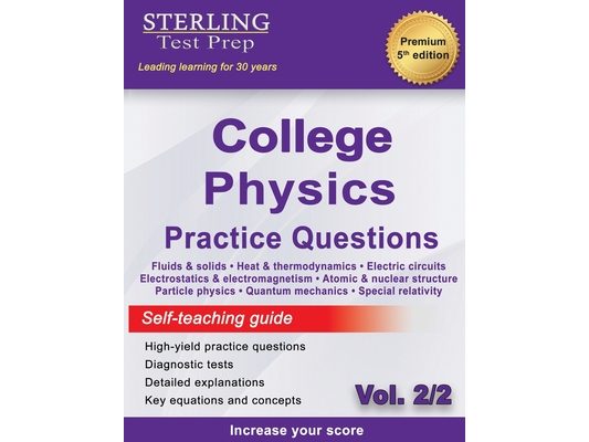 Sterling Test Prep College Physics Practice Questions: Vol. 2, High Yield College Physics Questions with Detailed Explanations