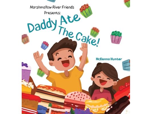 Marshmallow River Friends Presents Daddy Ate The Cake!