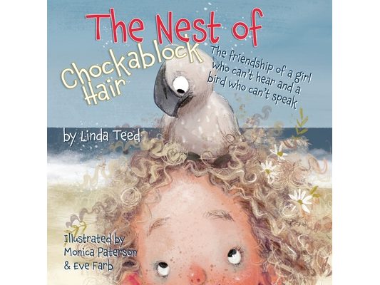 The Nest of Chockablock Hair: The friendship of a girl who can't hear and a bird who can't speak