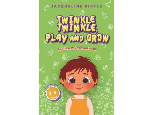 Twinkle Twinkle, Play And Grow: All the way until you know