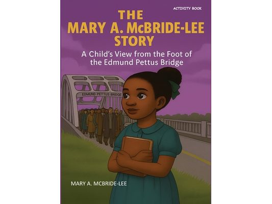 The Mary A. McBride Lee Story: A Child's View from the Foot of the Edmund Pettus Bridge
