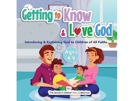 Getting to Know & Love God: Teaching & Introducing God to Kid's of All Faiths Who Is God for Kids?
