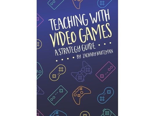 Teaching With Video Games: A Strategy Guide