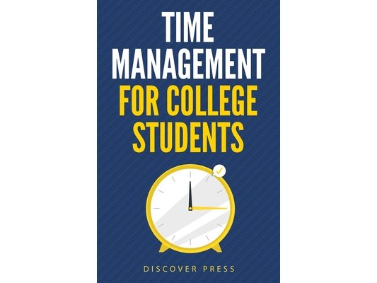 Time Management for College Students: How to Create Systems for Success, Exceed Your Goals, and Balance College Life