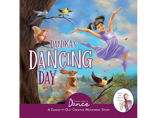 Danika's Dancing Day: A Dance-It-Out Creative Movement Story for Young Movers