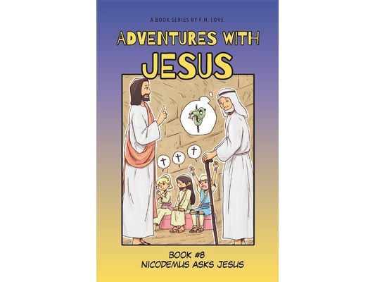 Nicodemus Asks Jesus: Adventures with JC #8