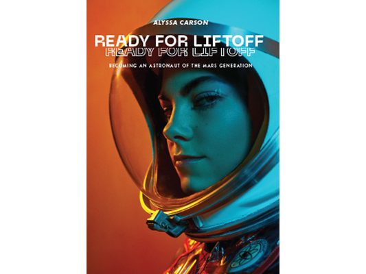Ready for Liftoff: Becoming an Astronaut of the Mars Generation