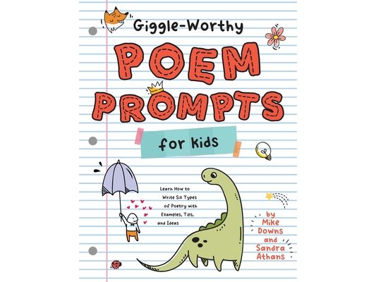 Giggle-Worthy Poem Prompts for Kids: Learn How to Write Six Types of Poetry with Examples, Tips, and Ideas