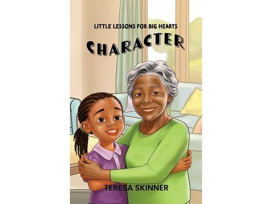 Character: Little Lessons for Big Hearts