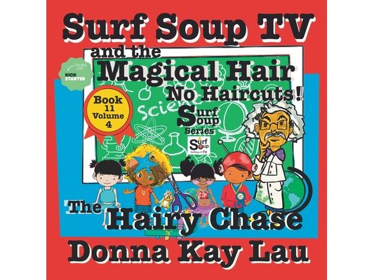 Surf Soup TV and the Magical Hair: No Haircuts! The Hairy Chase Book 11 Volume 4