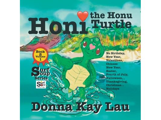 Honi the Honu Turtle: No Birthday, New Year, Valentines, Chinese New Year, Easter, Fourth of July, Halloween, Thanksgiving, Christmas...Holidays Book
