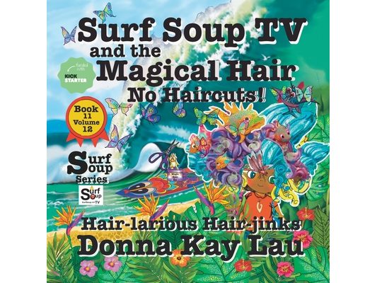 Surf Soup TV and the Magical Hair: No Haircuts! Hair-larious Hair-jinks Book 11 Volume 12