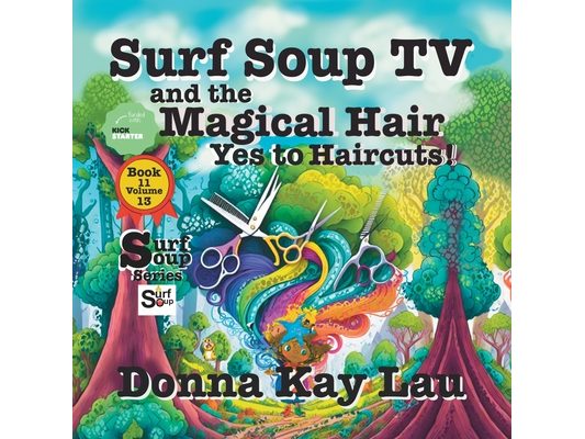 Surf Soup TV and the Magical Hair: Yes to Haircuts!