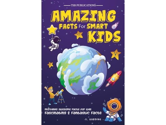 Amazing Facts for Smart Kids Age 6-8