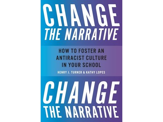 Change the Narrative: How to Foster an Antiracist Culture in Your School
