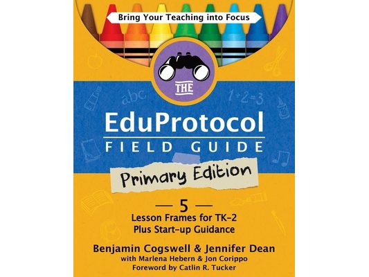 The Eduprotocol Field Guide Primary Edition: 5 Lesson Frames for TK-2 Plus Start-up Guidance