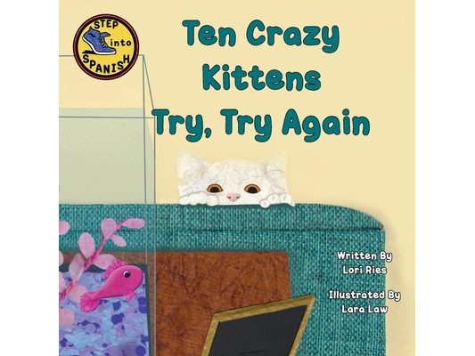 Ten Crazy Kittens Try, Try Again