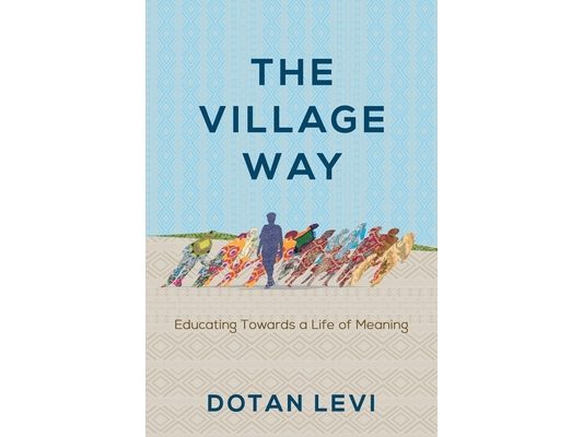 The Village Way: Educating Towards a Life of Meaning