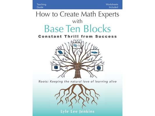 How to Create Math Experts with Base Ten Blocks: Constant Thrill from Success
