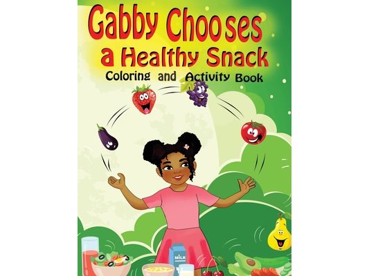 Gabby Chooses a Healthy Snack Coloring and Activity Book