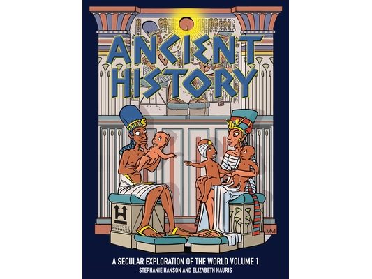 Ancient History: A Secular Exploration of the World: Volume 1
