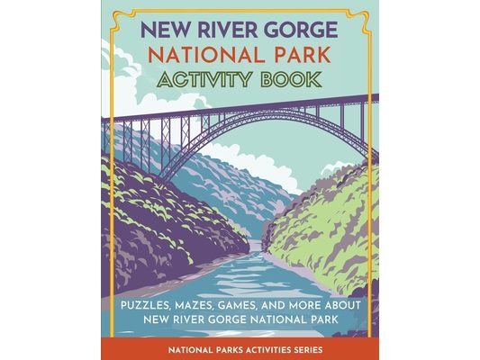 New River Gorge National Park Activity Book: Puzzles, Mazes, Games, and More about New River Gorge National Park
