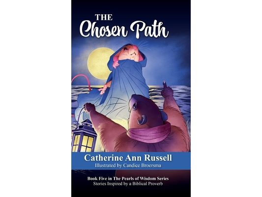 The Chosen Path: Book Five in The Pearls of Wisdom Series: Stories Inspired by a Biblical Proverb