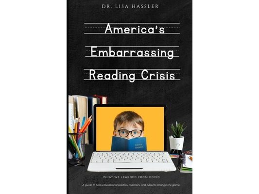 America's Embarrassing Reading Crisis: What We Learned from Covid: A guide to help educational leaders, teachers, and parents change the game