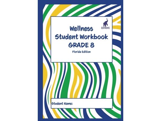Wellness Student Workbook (Florida Edition) Grade 8
