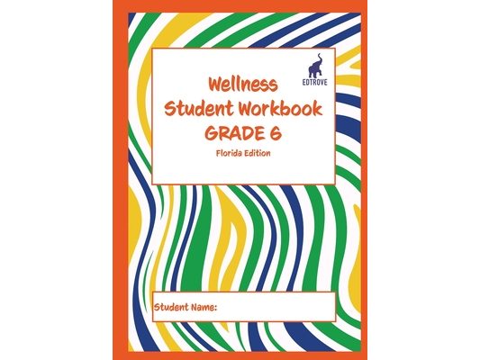 Wellness Student Workbook (Florida Edition) Grade 6