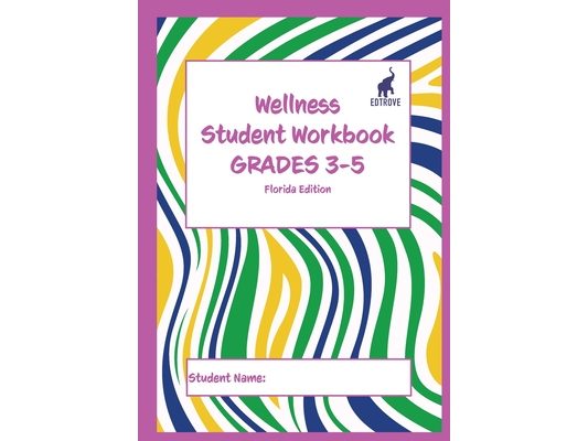 Wellness Student Workbook (Florida Edition) Grades 3-5