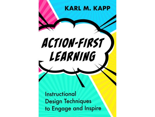 Action-First Learning: Instructional Design Techniques to Engage and Inspire