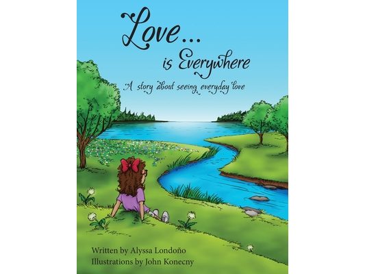 Love...is Everywhere: A story about seeing everyday love