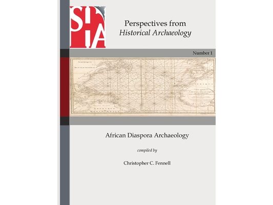 African Diaspora Archaeology: Perspectives from Historical Archaeology
