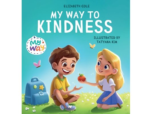 My Way to Kindness: Children's Book about Love to Others, Empathy and Inclusion (Preschool Feelings Book)