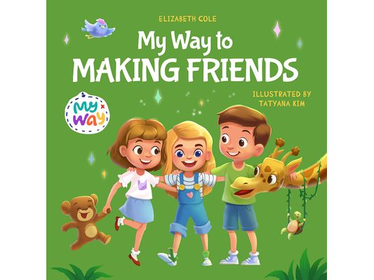 My Way to Making Friends: Children's Book about Friendship, Inclusion and Social Skills (Kids Feelings)