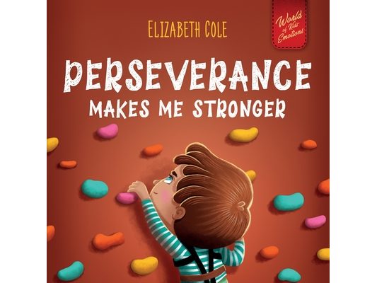 Perseverance Makes Me Stronger: Social Emotional Book for Kids about Self-confidence, Managing Frustration, Self-esteem and Growth Mindset Suitable fo