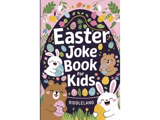 Easter Joke Book For Kids: Fun Easter Basket Stuffer For Boys, Girls, Teens & Adults: Hilarious Word Play, Puns, Knock knock-Jokes and More