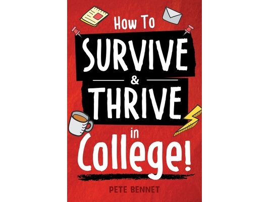 How to Survive & Thrive in College