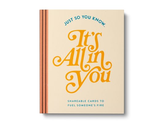 Just So You Know . . . It's All in You: Shareable Cards to Fuel Someone's Fire