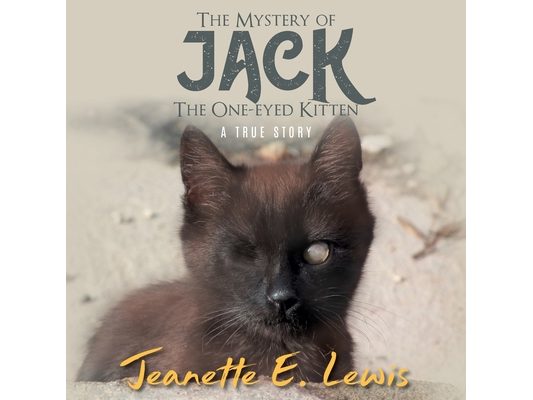 The Mystery of Jack, the One-Eyed Kitten: A True Story