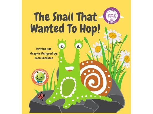 The Snail That Wanted To Hop!: A Tale in Dreaming Big and Overcoming Obstacles